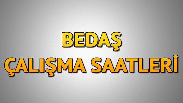 BEDAŞ çalışma saatleri 2024 - BEDAŞ kaçta kapanıyor/kaçta açılıyor?