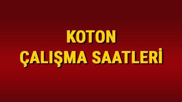 Koton Çalışma Saatleri 2024 – Koton saat kaçta açılıyor, kaçta kapanıyor? Koton hafta sonu açılış ve kapanış saatleri